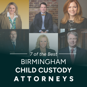 The 7 Best Child Custody Lawyers in Birmingham, Alabama