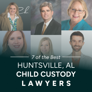 The 7 Best Child Custody Lawyers in Huntsville, Alabama